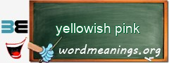 WordMeaning blackboard for yellowish pink